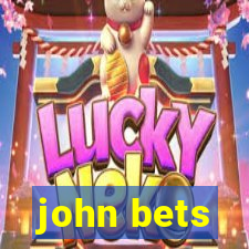 john bets